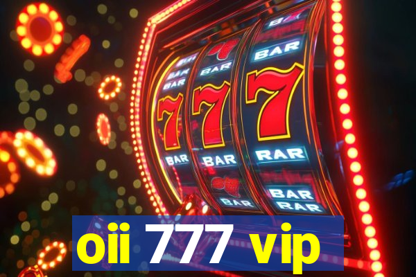 oii 777 vip